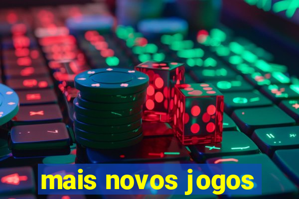 mais novos jogos