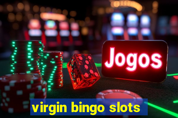 virgin bingo slots