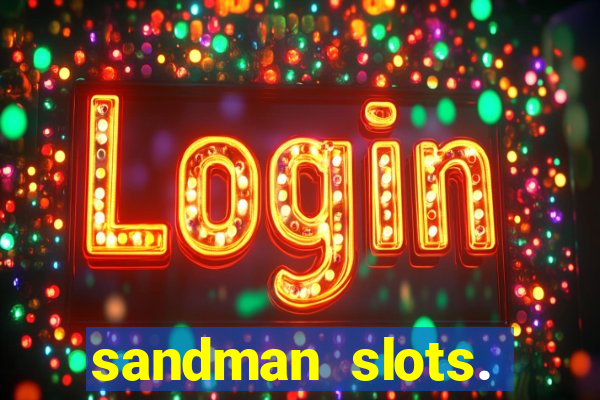 sandman slots. casino journey