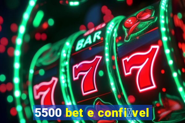 5500 bet e confi谩vel