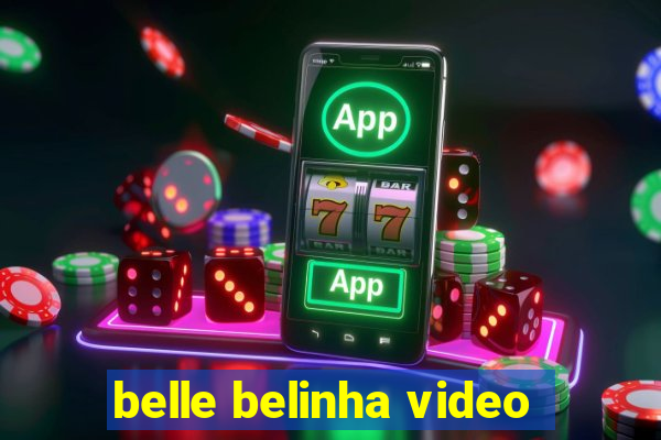 belle belinha video