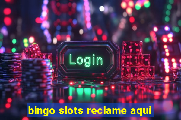 bingo slots reclame aqui