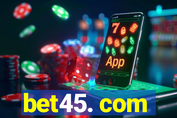 bet45. com