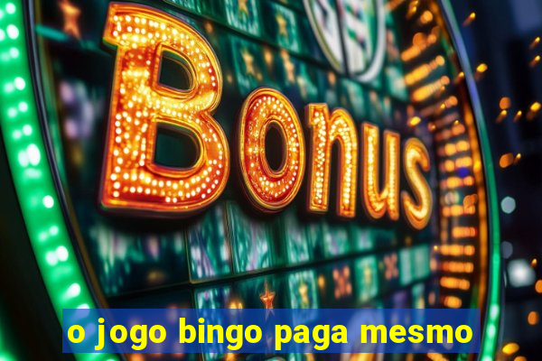 o jogo bingo paga mesmo