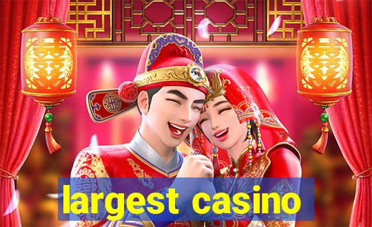 largest casino