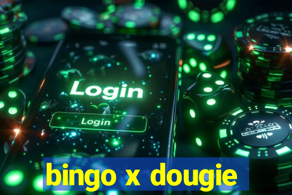 bingo x dougie