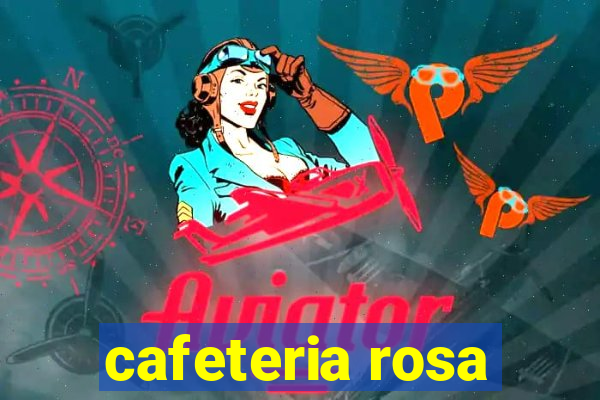 cafeteria rosa