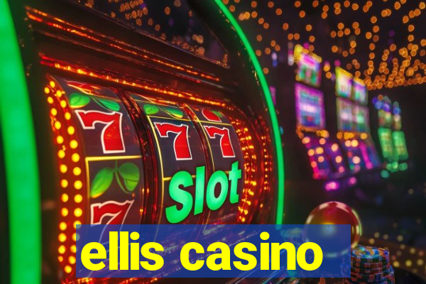 ellis casino