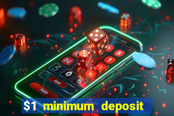 $1 minimum deposit casino australia 2019