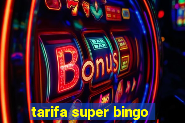 tarifa super bingo