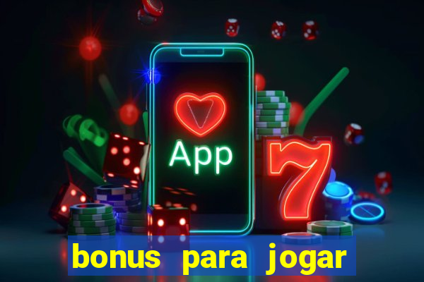 bonus para jogar sem deposito