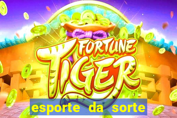 esporte da sorte casino mobile