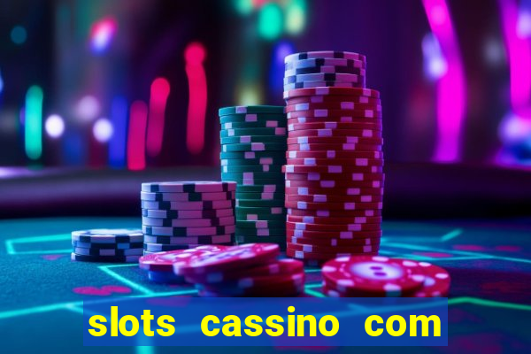 slots cassino com bonus de cadastro