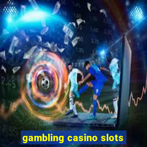 gambling casino slots