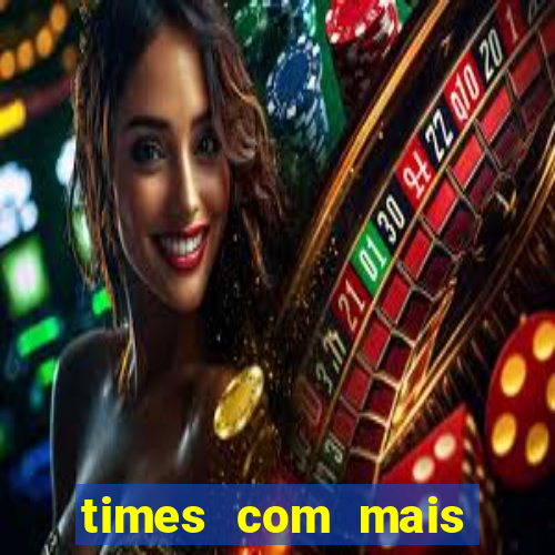 times com mais gols no mundo na história