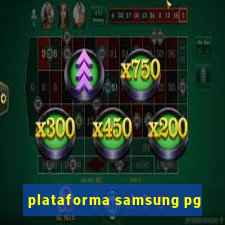 plataforma samsung pg