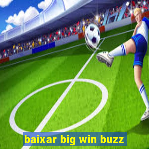 baixar big win buzz