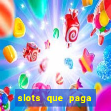 slots que paga dinheiro de verdade