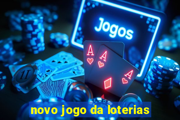 novo jogo da loterias