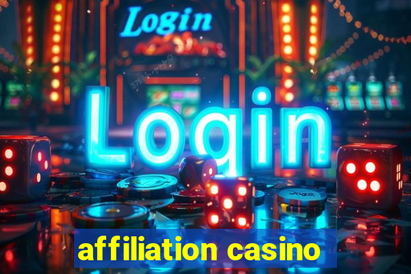 affiliation casino