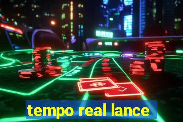 tempo real lance