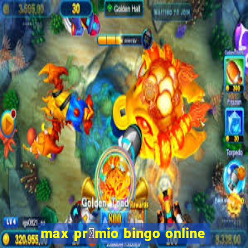 max pr锚mio bingo online