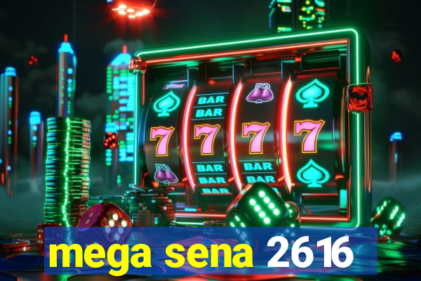 mega sena 2616