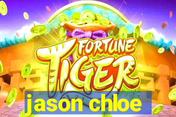 jason chloe