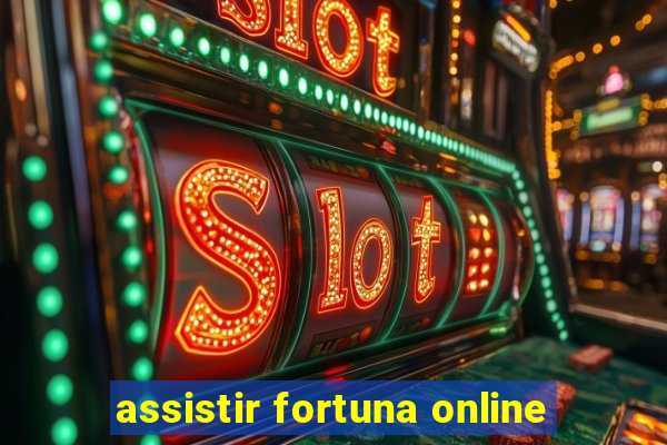 assistir fortuna online