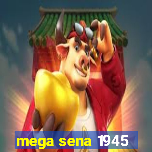 mega sena 1945