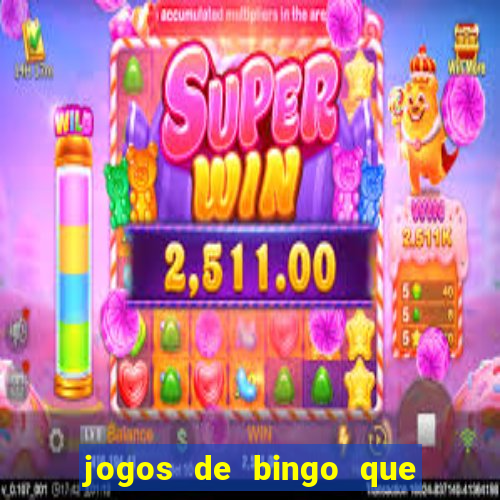 jogos de bingo que ganha dinheiro