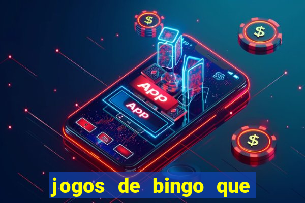 jogos de bingo que ganha dinheiro