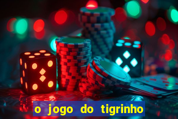 o jogo do tigrinho da dinheiro mesmo