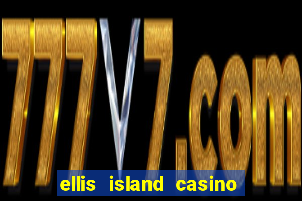 ellis island casino and brewery