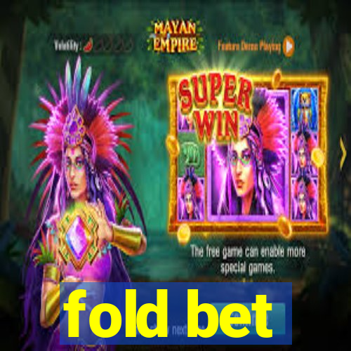 fold bet