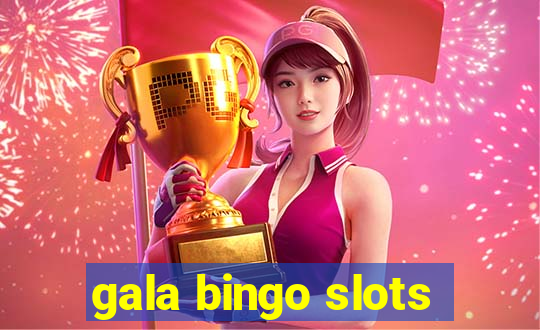 gala bingo slots