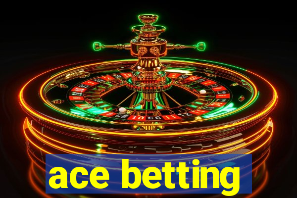 ace betting