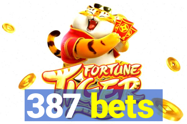 387 bets