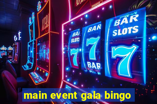 main event gala bingo