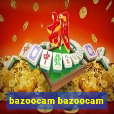 bazoocam bazoocam