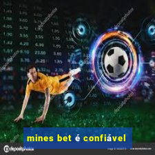 mines bet é confiável