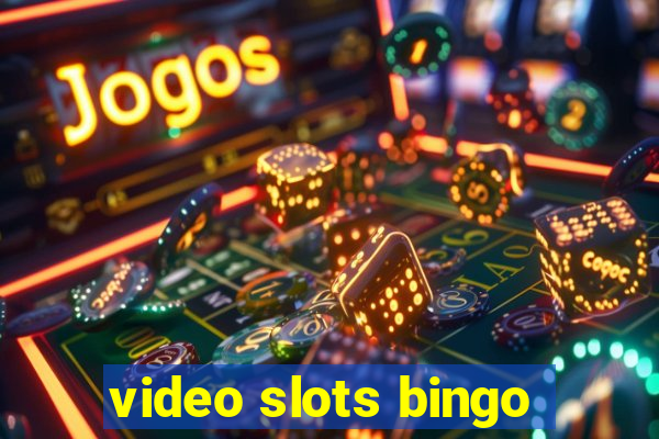 video slots bingo