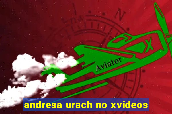 andresa urach no xvideos