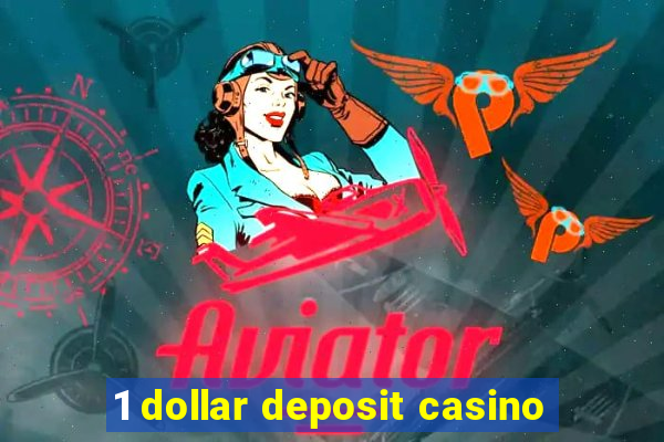 1 dollar deposit casino