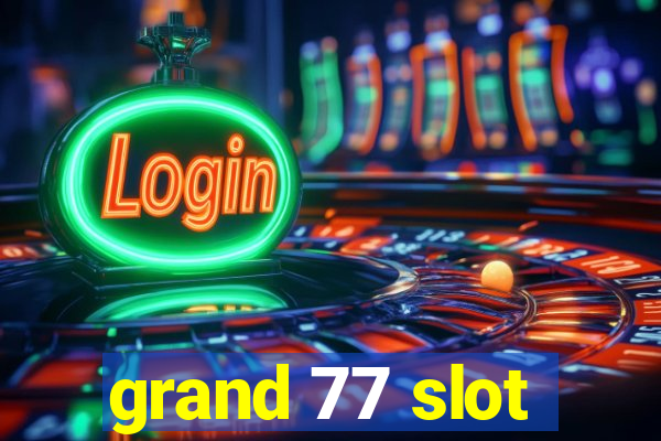 grand 77 slot