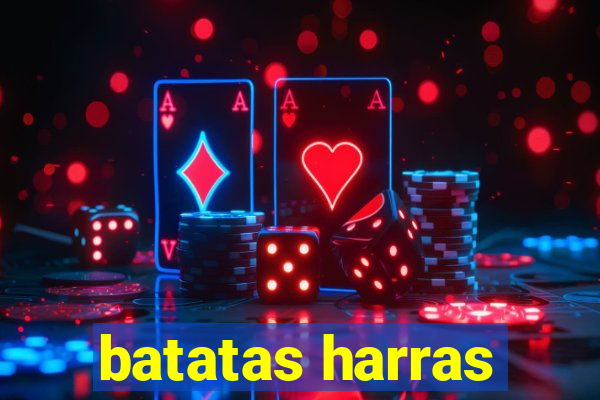 batatas harras