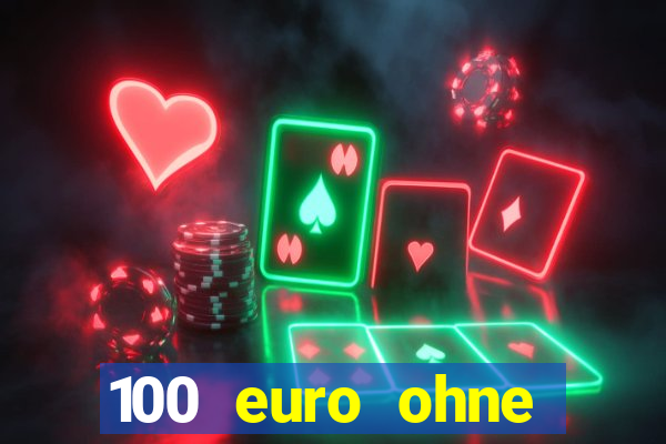 100 euro ohne einzahlung casino