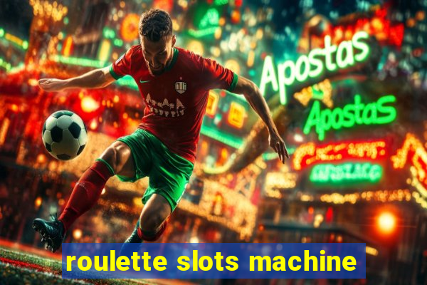 roulette slots machine