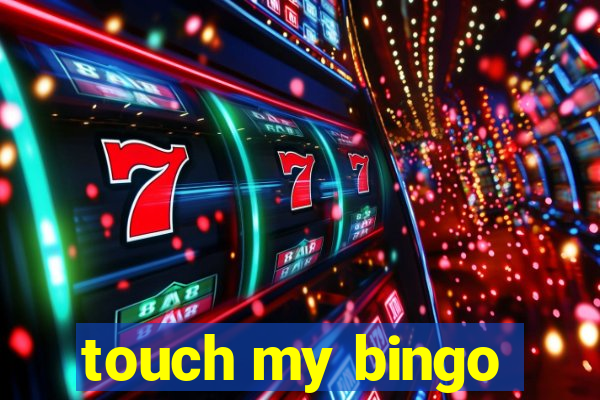 touch my bingo