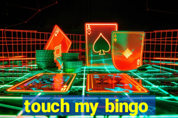 touch my bingo